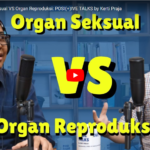 [EPS: 03] Organ Seksual VS Organ Reproduksi: Posi(+)ive Talks by Kerti Praja